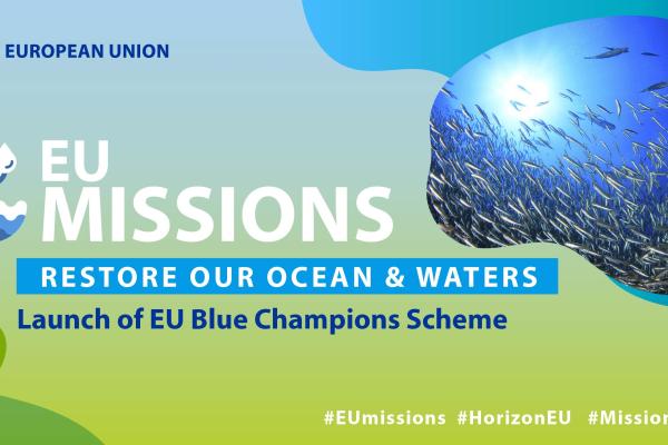 EU Missions restore our ocean and waters, launch of EU blue champions scheme